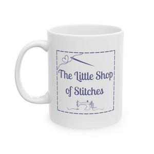Gifts - The Little Shop of Stitches Humorous Ceramic Mug - 11oz or 15oz