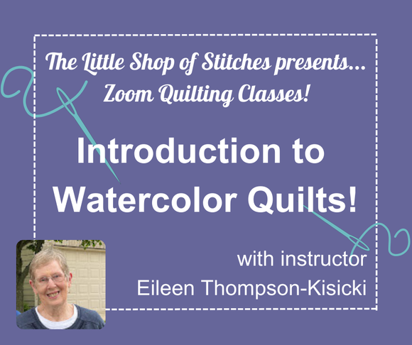 Zoom Class - Introduction to Watercolor Quilts with Eileen Thompson-Kisicki