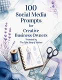 Little Shop Market Academy - 100 Social Media Prompts for Creative Business Owners - PDF Guide