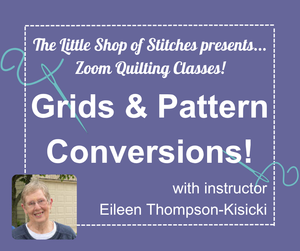 Zoom Class - Grids & Pattern Conversions with Eileen - Sept 5 & 12